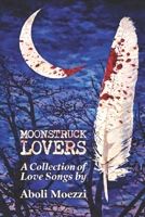 Moonstruck Lovers: A Collection of Love Songs B0C7JCW6JM Book Cover