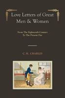 Love Letters Of Great Men And Women: From The Eighteenth Century To The Present Day 1432576100 Book Cover