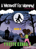 A Werewolf For Mommy!: A Children's Novel 1737144018 Book Cover