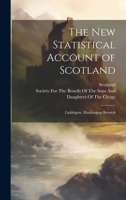 The New Statistical Account of Scotland: Linlithgow, Haddington Berwick 102193481X Book Cover