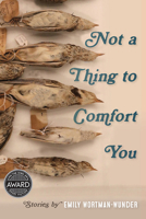 Not a Thing to Comfort You 1609386817 Book Cover