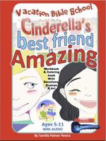 Cinderella's Best Friend Is Amazing Vacation Bible School: Vacation Bible School 0998200654 Book Cover