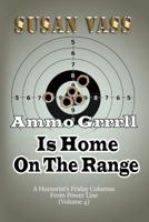 Ammo Grrrll Is Home On The Range: A Humorist's Friday Columns For Power Line (Volume 4) 1732737088 Book Cover