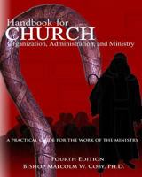 Handbook for Church Organization, Administration and Ministry: A Practical Guide for Effective Ministry 1496188985 Book Cover