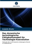 Das dynamische technologische Fähigkeitsmodell für Technologie-Koevolution: Fallstudie über A-GPS-basierte ortsbezogene Dienste in Großbritannien 6203364738 Book Cover