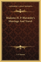 Madame H. P. Blavatsky's Marriage And Travel 142531273X Book Cover