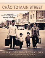 Chào to Main Street: An Account of Vietnamese Refugees in Western Oklahoma B0FN6LRVDJ Book Cover
