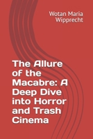 The Allure of the Macabre: A Deep Dive into Horror and Trash Cinema B0FWHT84QF Book Cover