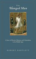 The Hanged Man: A Story of Miracle, Memory, and Colonialism in the Middle Ages 0691126046 Book Cover