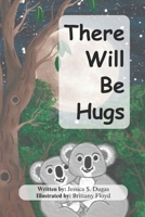 There Will Be Hugs B0F3CQHZXJ Book Cover