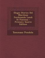 Elogio Storico Del Marchese Ferdinando Landi Di Piacenza 1287422446 Book Cover