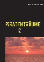 Piratenträume 2: Die nächsten Jahre 3753497282 Book Cover