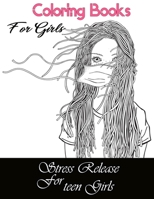 Coloring Books for Girls: Stress Release For Teeen Girls B09DF1T7SF Book Cover
