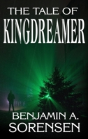 The Tale of Kingdreamer 1949607550 Book Cover