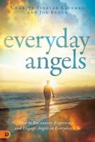 Everyday Angels: How to Encounter, Experience, and Engage Angels in Everyday Life 0768442753 Book Cover