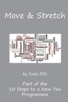Move & Stretch: Part of the 10 Steps to a New You Programme 1797943235 Book Cover
