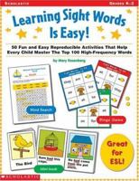 Learning Sight Words is Easy!: 50 Fun and Easy Reproducible Activities That Help Every Child Master the Top 100 High-Frequency Words 0439141133 Book Cover