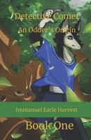 Detective Comet: An Odder's Origin B0BXNF2D94 Book Cover