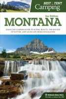 Best Tent Camping: Montana: Your Car-Camping Guide to Scenic Beauty, the Sounds of Nature, and an Escape from Civilization 1634040023 Book Cover