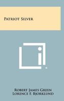 Patriot Silver 1258514567 Book Cover