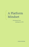 A Platform Mindset: My lessons from developer to CTO B0FLQHC3TX Book Cover