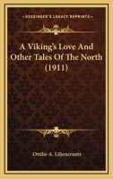 A Viking's Love And Other Tales Of The North (1911) 1417980362 Book Cover
