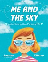 Me and the Sky: Captain Beverley Bass, Pioneering Pilot 0525645497 Book Cover