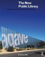 The New Public Library: Design Innovation for the Twenty-First Century 1138326739 Book Cover