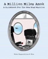 A Million Miles Amok: A Guidebook for the New Road Warrior 0997214732 Book Cover