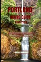 PORTLAND HIKING GUIDE 2025-2026: Explore Oregon’s Best Trails, Waterfalls and Forest Escapes B0FV7JZCNK Book Cover