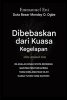 Dibebaskan dari Kuasa Kegelapan - Edisi Lengkap 2025: INI ADALAH KISAH NYATA SEORANG MANTAN PENYIHIR AFRIKA YANG DISELAMATKAN OLEH KEKUATAN TUHAN YANG ... the Power of Darkness) (Indonesian Edition) B0GNX7RN9H Book Cover