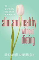 Slim and Healthy Without Dieting: The Weight Loss Solution for Women over 40 1468006991 Book Cover