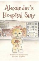Alexander's Hospital Stay 1413730604 Book Cover