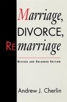 Marriage, Divorce, Remarriage, Revised and Enlarged Edition (Social Trends in the United States) 067455082X Book Cover