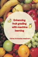 Enhancing fruit grading with machine learning 1805297600 Book Cover