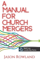 A Manual for Church Mergers B09ZGY942T Book Cover