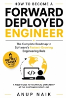 How to Become a Forward Deployed Engineer: The Complete Roadmap to Software's Fastest-Growing Engineering Role B0H952LNT2 Book Cover