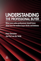 Understanding the Professional Buyer: What Every Sales Professional Should Know about How the Modern Buyer Thinks and Behaves 0749461233 Book Cover