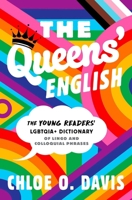 The Queens' English: The Young Readers' LGBTQIA+ Dictionary of Lingo and Colloquial Phrases 1665926864 Book Cover