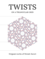Twists on a Triangular Grid: Origami Works of Nirmit Zaveri B0GQPYCSZ8 Book Cover