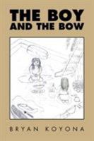 The Boy and the Bow 151440804X Book Cover