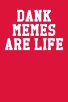 Dank Memes Are Life: Ukulele Tab Notebook 6x9 120 Pages 1099323886 Book Cover