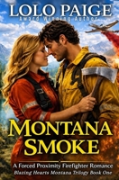 Montana Smoke : Blazing Hearts Montana Trilogy Book One 1736095196 Book Cover