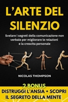 L'Arte del Silenzio: Svelare i segreti della comunicazione non verbale per migliorare le relazioni e la crescita personale (Italian Edition) B0CQW8VF8M Book Cover