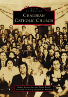 Chaldean Catholic Church (Images of America) 1467160199 Book Cover