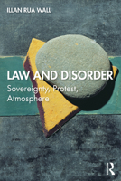 Law and Disorder: Sovereignty, Protest, Atmosphere 0367333708 Book Cover