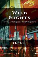 Wild Nights: How to Ace the High School and College Essay 1532821727 Book Cover