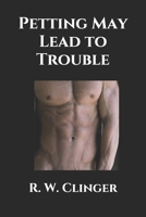 Petting May Lead to Trouble 108730279X Book Cover