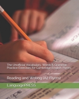 The Unofficial Vocabulary, Words & Grammar Practice Exercises for Cambridge English: Flyers: Reading and Writing 1537125052 Book Cover