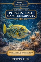 GUIDE DE SOINS DU POISSON-LIME MANGEUR D’AIPTASIA: Contrôle naturel des nuisibles du récif et conseils éprouvés de compatibilité (French Edition) B0GL9NS15Z Book Cover
